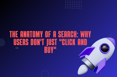The Anatomy of a Search: Why Users Don't Just "Click and Buy"